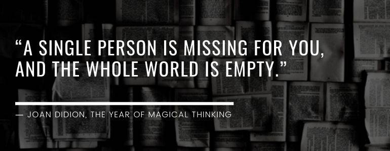 Quote from The Year of Magical Thinking by Joan Didion